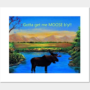 Gotta get me MOOSE b'y Posters and Art